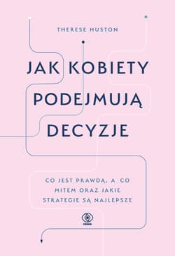 Jak kobiety podejmują decyzje - ebook - Therese Huston