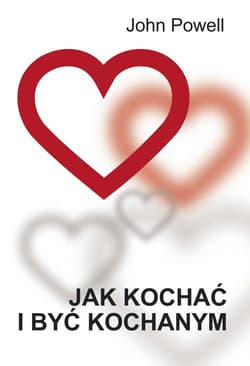Jak kochać i być kochanym - John Powell