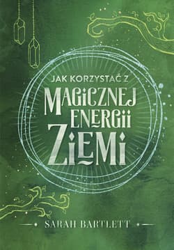 Jak korzystać z magicznej energii Ziemi - ebook - Sarah Bartlett