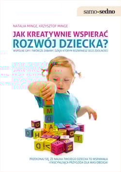 Jak kreatywnie wspierać rozwój dziecka? - Minge Krzysztof, Minge Natalia