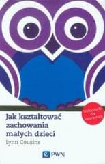 Jak kształtować zachowania małych dzieci - Cousins Lynn