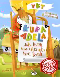 Jak kura nie chciała być kurą Bardzo duże litery - Krzyżanek Joanna