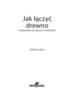Galeria - zdjęcie nr. 3 - Jak łączyć drewno. Przewodnik po złączach stolarskich