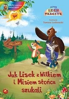 Jak Lisek z Wilkiem i Misiem słońca szukali - Lech Tkaczyk