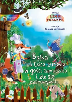 Jak lisica żurawia w gości zapraszała i źle się zachowywała Bajki edukacyjne z morałem. - Lech Tkaczyk