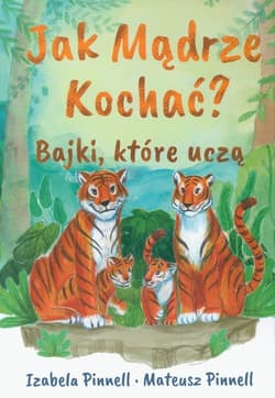 Jak mądrze kochać Bajki które uczą