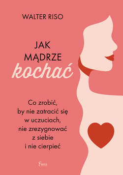 Jak mądrze kochać - ebook - Walter Riso