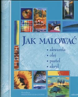 Jak malować  akwarela olej pastel akryl