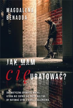 Jak mam Cię uratować? - Benadda Magdalena