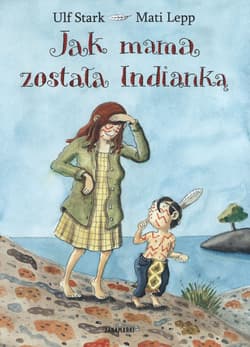 Jak mama została Indianką - Ulf Stark, Lepp Mati
