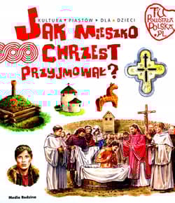 Jak Mieszko chrzest przyjmował. Tu powstała Polska - Jarosław Gryguć