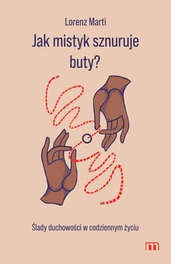 Jak mistyk sznuruje buty? Ślady duchowości w codziennym życiu - ebook - Lorenz Marti