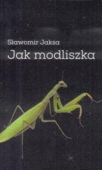 Jak modliszka - Sławomir Jaksa
