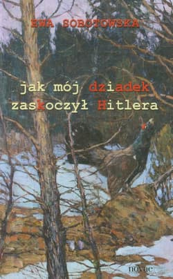 Jak mój dziadek zaskoczył Hitlera - Ewa Sobotowska