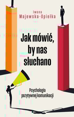 Jak mówić, by nas słuchano - Iwona Majewska-Opiełka