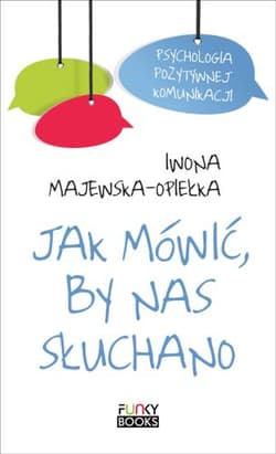 Jak mówić by nas słuchano - Iwona Majewska-Opiełka