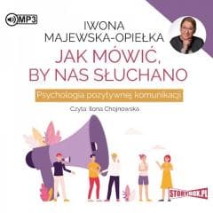 Jak mówić, by nas słuchano audiobook - Iwona Majewska-Opiełka