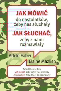 Jak mówić do nastolatków, żeby nas słuchały Jak słuchać, żeby z nami rozmawiały - Adele  Faber, Elaine Mazlish