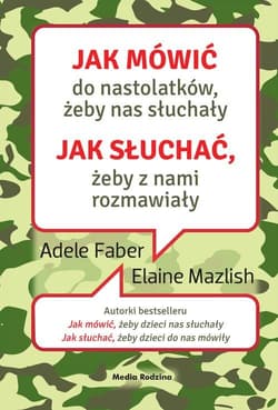 Jak mówić do nastolatków, żeby nas słuchały Jak słuchać, żeby z nami rozmawiały - Adele  Faber, Elaine Mazlish