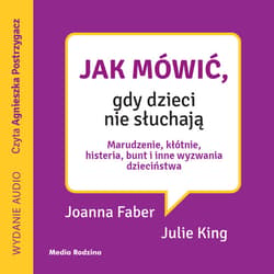 Jak mówić, gdy dzieci nie słuchają - audiobook - King Julie, Faber Joanne