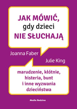 Jak mówić, gdy dzieci nie słuchają - ebook - King Julie, Faber Joanne