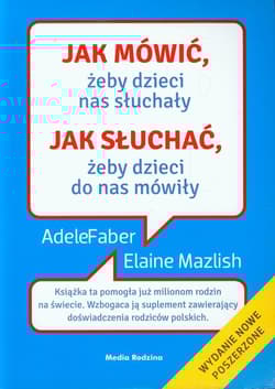 Jak mówić, żeby dzieci nas słuchały, jak słuchać, żeby dzieci do nas mówiły