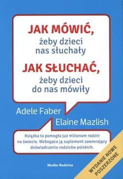 Jak mówić żeby dzieci nas słuchały. Jak słuchać żeby dzieci do nas mówiły