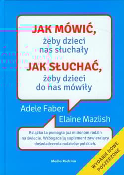 Jak mówić żeby dzieci nas słuchały. Jak słuchać żeby dzieci do nas mówiły - Adele  Gabe, Elaine Mazlish