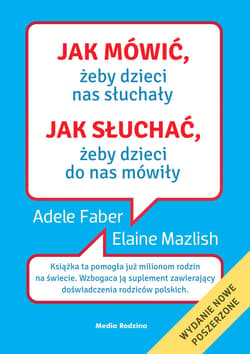 Jak mówić, żeby dzieci nas słuchały. Jak słuchać, żeby dzieci do nas mówiły - ebook - Adele  Faber, Elaine Mazlish