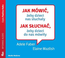Jak mówić, żeby dzieci nas słuchały. Jak słuchać, żeby dzieci do nas mówiły mp3 download - audiobook - Elaine Mazlish, Adele  Faber