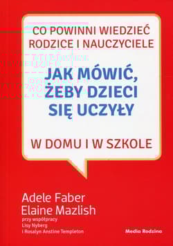 Jak mówić, żeby dzieci się uczyły - Adele  Faber, Elaine Mazlish