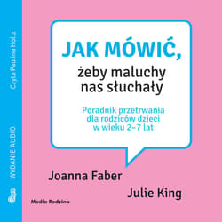 Jak mówić, żeby maluchy nas słuchały - audiobook - King Julie