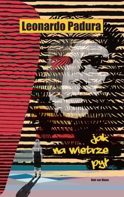 Jak na wietrze pył - Leonardo Padura