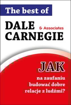 Jak na zaufaniu budować dobre relacje z ludźmi - Dale Carnegie
