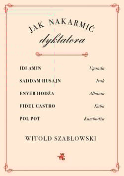 Galeria - zdjęcie nr. 1 - Jak nakarmić dyktatora?