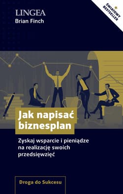 Jak napisać biznesplan Zyskaj wsparcie i pieniądze na realizację swoich przedsięwzięć - Brian Finch