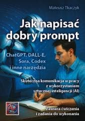 Jak napisać dobry prompt. Skuteczna komunikacja,,, - Tkaczyk Mateusz