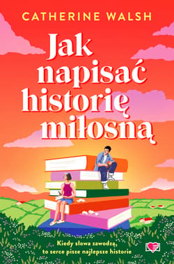 Jak napisać historię miłosną - ebook - Catherine Walsh