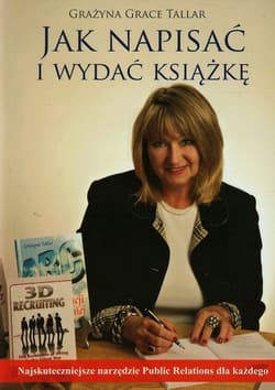 Jak napisać i wydać książkę Najskuteczniejsze narzędzie Public Relations dla każdego - Tallar Grażyna Grace