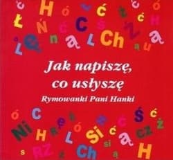 Jak napiszę, co usłyszę Rymowanki Pani Hanki