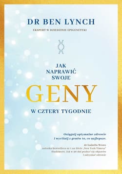 Jak naprawić swoje geny w cztery tygodnie - ebook - Ben Lynch