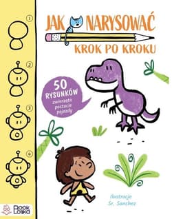 Jak narysować Krok po kroku 50 rysunków: zwierzęta, postacie, pojazdy.