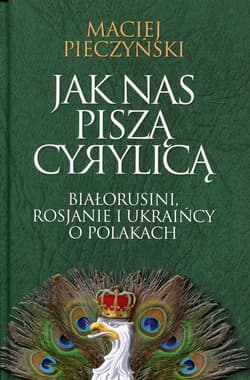 Jak nas piszą cyrylicą Białorusini, Rosjanie i Ukraińcy o Polakach