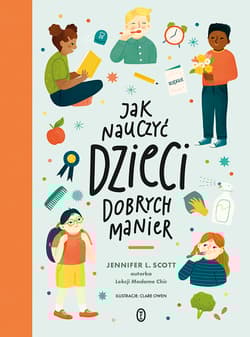 Jak nauczyć dzieci dobrych manier - Jennifer L. Scott