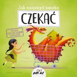Jak nauczyć smoka CZEKAĆ - Opracowanie Zbiorowe