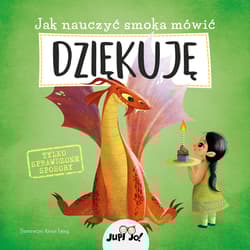 Jak nauczyć smoka mówić DZIĘKUJĘ - Joanna Olejarczyk