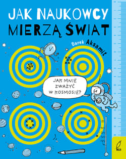 Jak naukowcy mierzą świat - Dariusz Aksamit