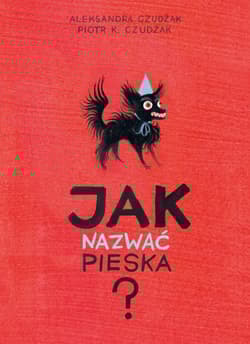 Jak nazwać pieska? - Aleksandra Czudżak