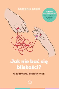 Jak nie bać się bliskości? O budowaniu dobrych więzi - ebook - Stefanie  Stahl