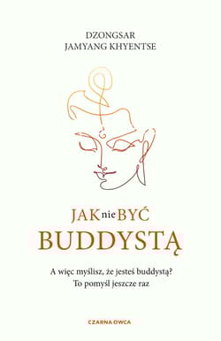 Jak nie być buddystą - Khyentse Dzongsar Jamyang